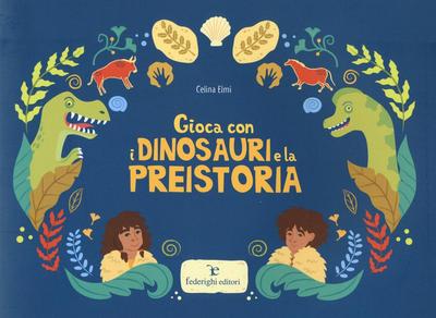 Elmi, C: Gioca con i dinosauri e la preistoria