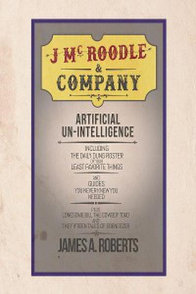J McRoodle & Co. Artificial Unintelligence