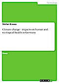 Climate change - impacts on human and ecological health in Germany