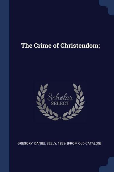 The Crime of Christendom;
