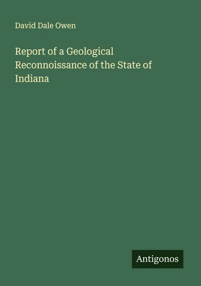Report of a Geological Reconnoissance of the State of Indiana