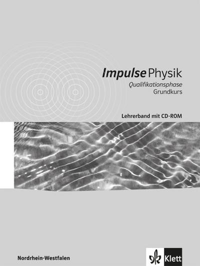 Impulse Physik, Gymnasium Nordrhein-Westfalen ab 2014 Impulse Physik Oberstufe Qualifikationsphase Grundkurs. Ausgabe Nordrhein-Westfalen, m. 1 CD-ROM