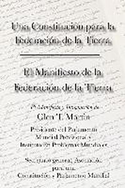 El Manifiesto de La Federation de La Tierra. Una Constituci N Para La Federaci N de La Tierra