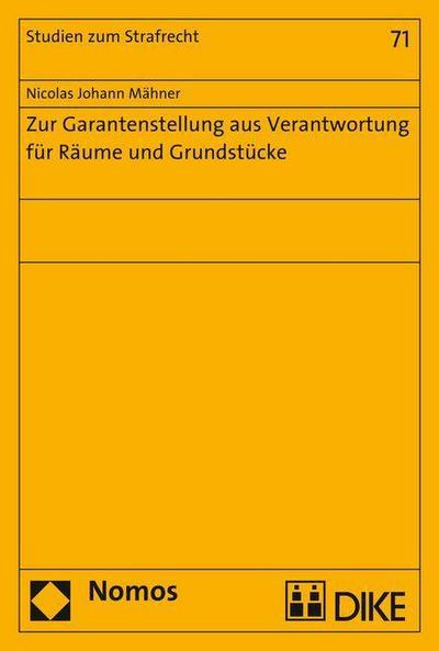 Zur Garantenstellung aus Verantwortung für Räume und Grundstücke (Studien zum Strafrecht, Band 71)