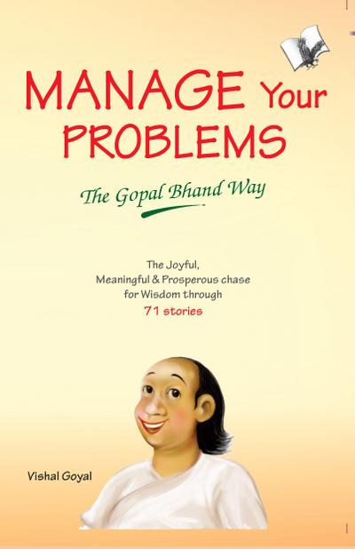 Manage Your Problems - The Gopal Bhand Way