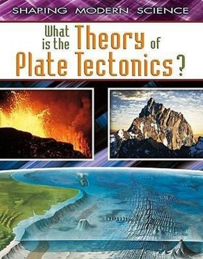 What Is the Theory of Plate Tectonics?
