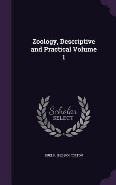 Zoology, Descriptive and Practical Volume 1