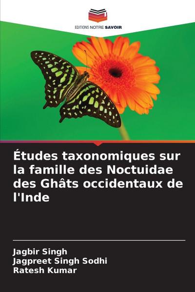 Études taxonomiques sur la famille des Noctuidae des Ghâts occidentaux de l’Inde