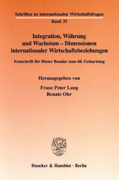 Integration, Währung und Wachstum - Dimensionen internationaler Wirtschaftsbeziehungen.