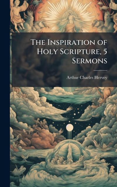 The Inspiration of Holy Scripture, 5 Sermons