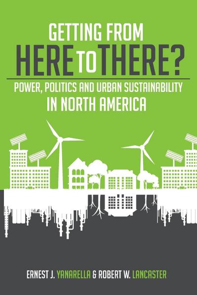 Getting from Here to There? Power, Politics and Urban Sustainability in North America