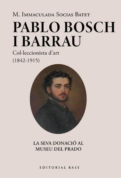 Pablo Bosch Barrau, col·leccionista d’art (1842-1915)