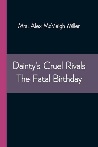 Dainty’s Cruel Rivals The Fatal Birthday