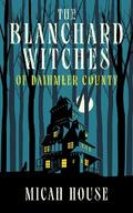The Blanchard Witches of Daihmler County