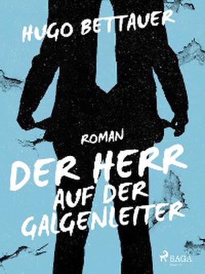 Der Herr auf der Galgenleiter