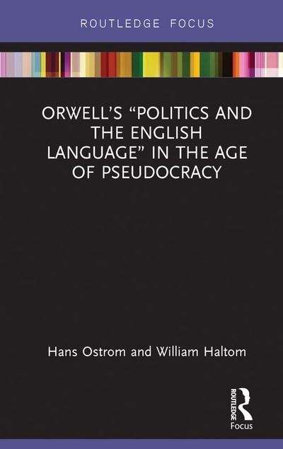 Orwell’s "Politics and the English Language" in the Age of Pseudocracy