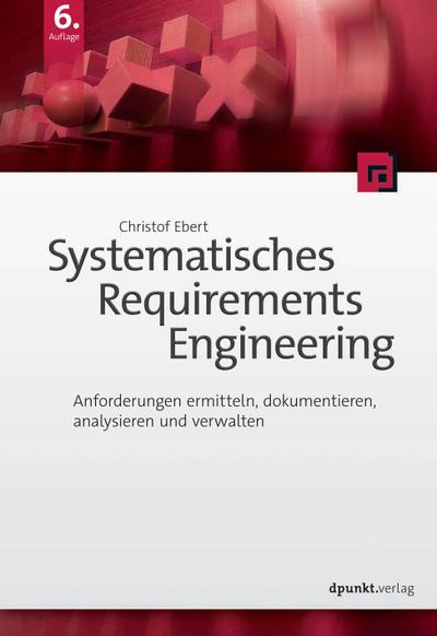Ebert, C: Systematisches Requirements Engineering