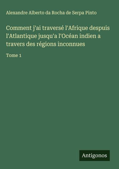 Comment j’ai traversé l’Afrique despuis l’Atlantique jusqu’a l’Océan indien a travers des régions inconnues