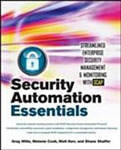 Security Automation Essentials: Streamlined Enterprise Security Management & Monitoring with SCAP
