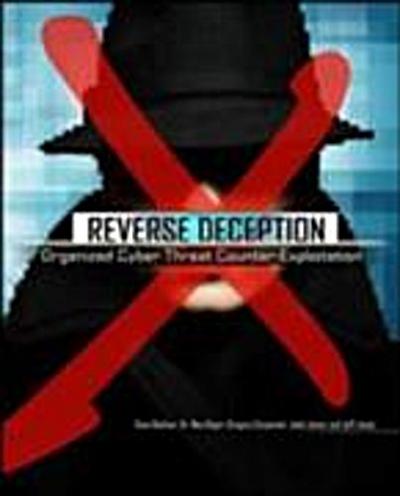 Reverse Deception: Organized Cyber Threat Counter-Exploitation