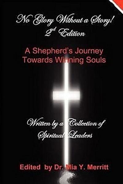 No Glory Without a Story! 2nd Edition A Shepherd’s Journey Towards Winning Souls