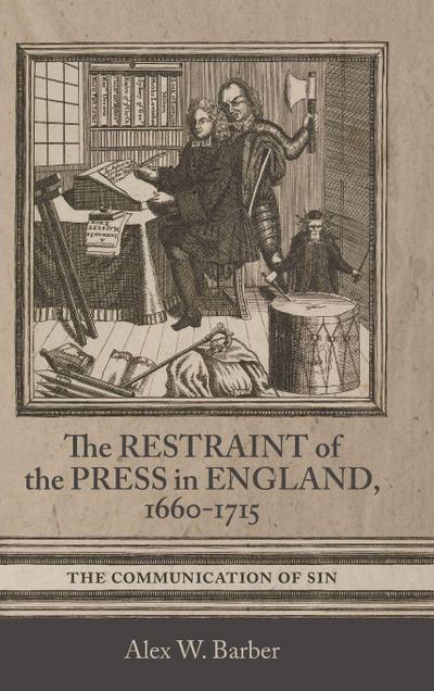 Restraint of the Press in England, 1660-1715