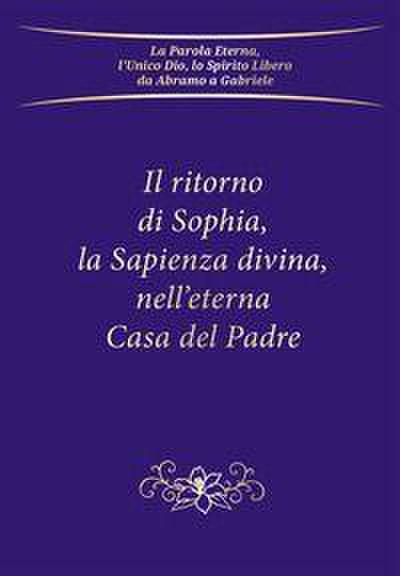 Il ritorno di Sophia, la Sapienza divina, nell’eterna Casa del Padre
