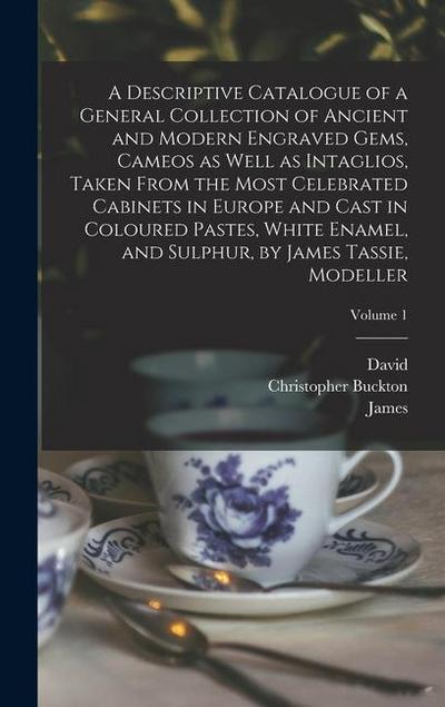 A Descriptive Catalogue of a General Collection of Ancient and Modern Engraved Gems, Cameos as Well as Intaglios, Taken From the Most Celebrated Cabin