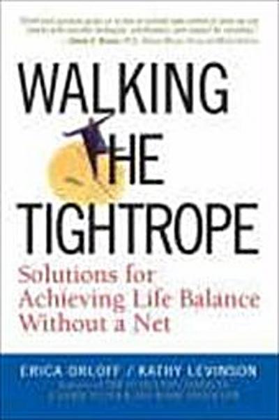 Walking the Tightrope: Coping with the Demands of Our Modern Life: Solutions ...