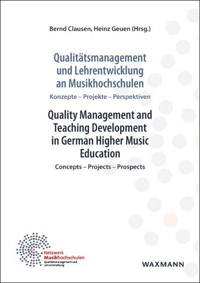Qualitätsmanagement und Lehrentwicklung an Musikhochschulen Quality Management and Teaching Development in German Higher Music Education