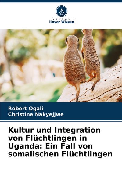 Kultur und Integration von Flüchtlingen in Uganda: Ein Fall von somalischen Flüchtlingen