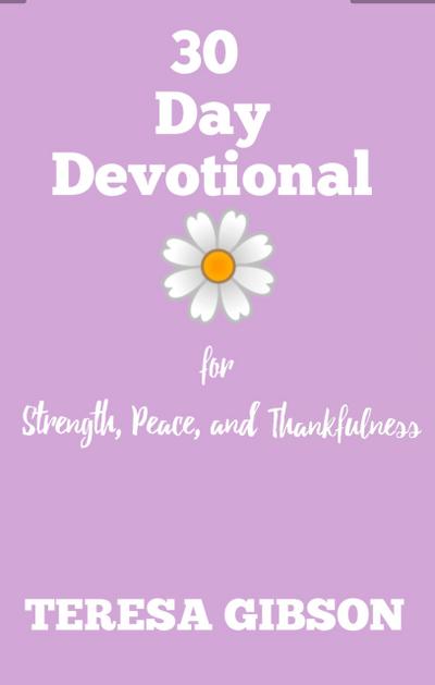 30 Day Devotional for Strength, Peace, and Thankfulness