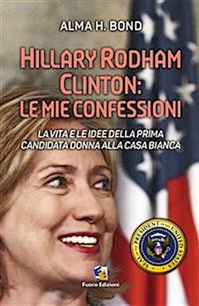 Hillary Rodham Clinton: Le mie confessioni