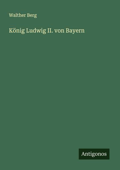 König Ludwig II. von Bayern