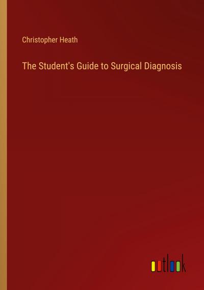 The Student’s Guide to Surgical Diagnosis
