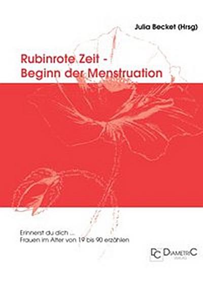 Rubinrote Zeit - Beginn der Menstruation