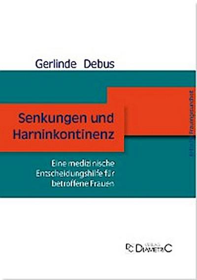 Senkungen und Harninkontinenz. Eine medizinische Entscheidungshilfe für betroffene Frauen