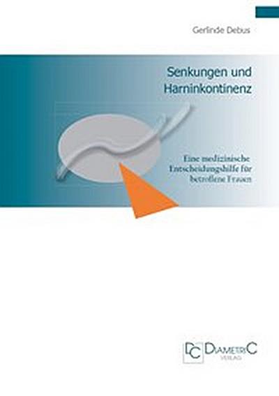 Senkungen und Harninkontinenz. Eine medizinische Entscheidungshilfe für betroffene Frauen