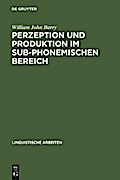 Perzeption und Produktion im sub-phonemischen Bereich