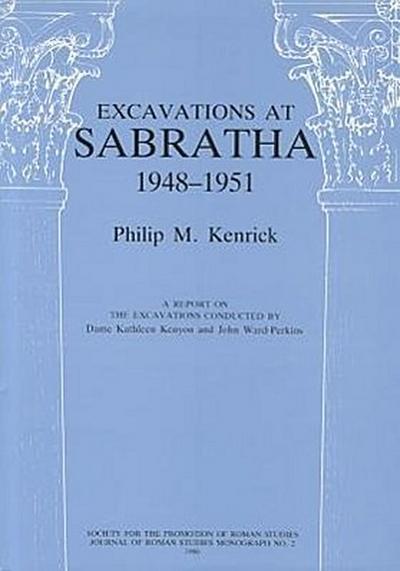 Excavations at Sabratha 1948-1951: A Report on the Excavations Conducted by Dame Kathleen Kenyon and John Ward-Perkins