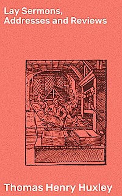 Lay Sermons, Addresses and Reviews