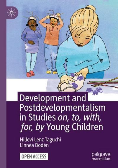 Development and Postdevelopmentalism in Studies on, to, with, for, by Young Children