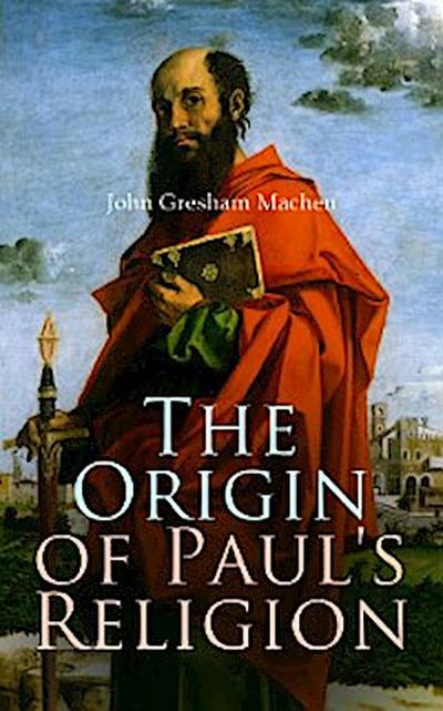 The Origin of Paul’s Religion