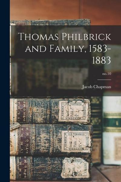 Thomas Philbrick and Family, 1583-1883; no.10