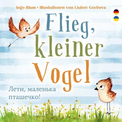 Flieg, kleiner Vogel. ____, ________ ________. Spielerisch Deutsch lernen