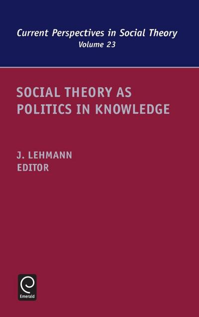 Social Theory as Politics in Knowledge