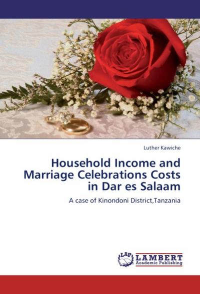 Household Income and Marriage Celebrations Costs in Dar es Salaam - Luther Kawiche