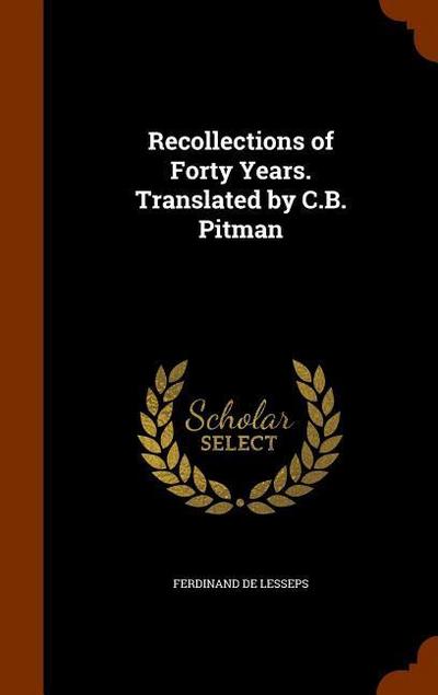 Recollections of Forty Years. Translated by C.B. Pitman