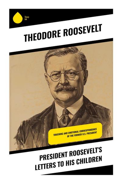 President Roosevelt’s Letters to His Children