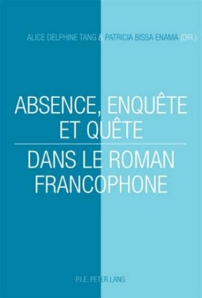 Absence, enquête et quête dans le roman francophone
